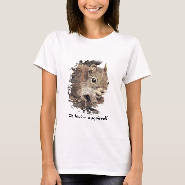 Oh look... a squirrel! Attention Humor T-Shirt (Front)