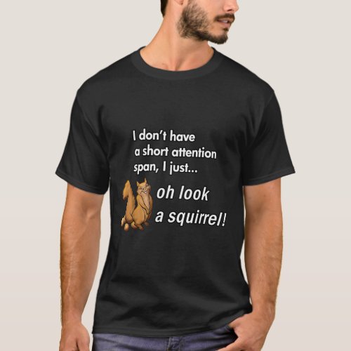 Oh Look A Squirrel Funny Adhd Animal Humor  T_Shirt