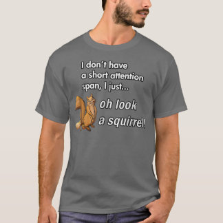Oh Look A Squirrel Funny ADHD Animal Humor T-Shirt