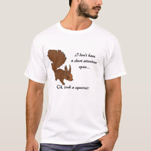 Oh, look a squirrel! T-Shirt