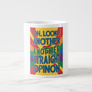 Oh, look! Another straight opinion Giant Coffee Mug