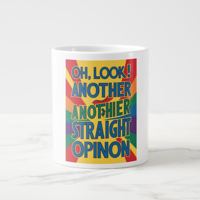 Oh, look! Another straight opinion Giant Coffee Mug (Front)