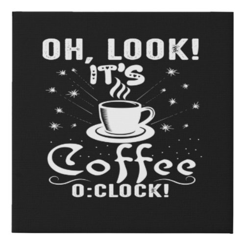 oh look its coffee oclock faux canvas print