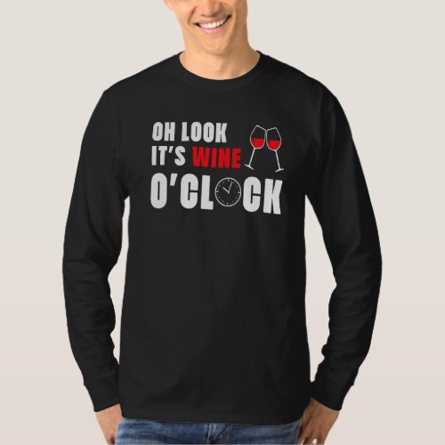Oh Look Its Wine Oclock  Drinkers Wine  Drinking T_Shirt