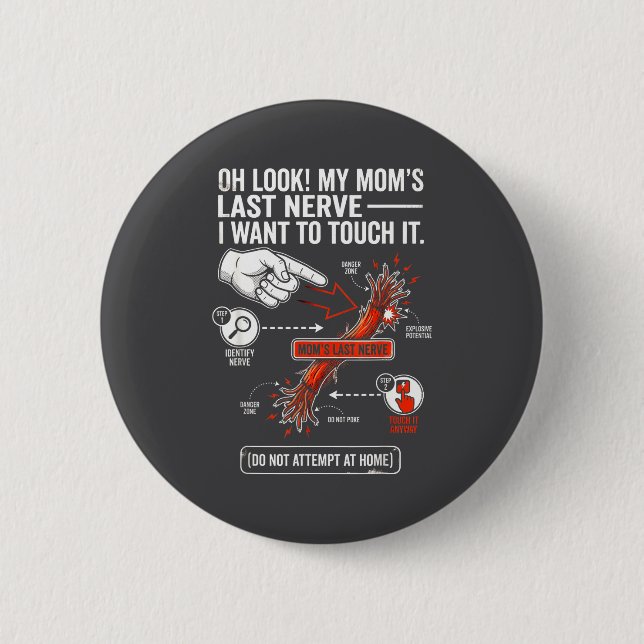 Oh Look My Mom's Last Nerve I Want To Touch It Fun Button (Front)