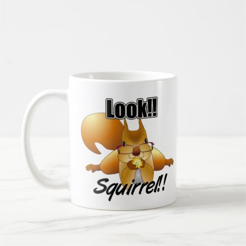 Oh Look Squirrel ADHD Squirrel Coffee Mug