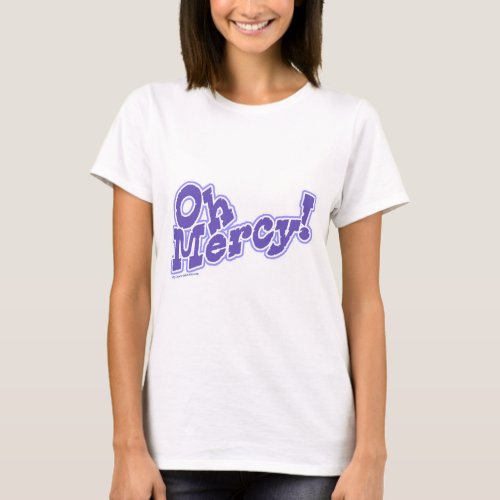 Oh Mercy Fun Take It Easy Slogan T_Shirt