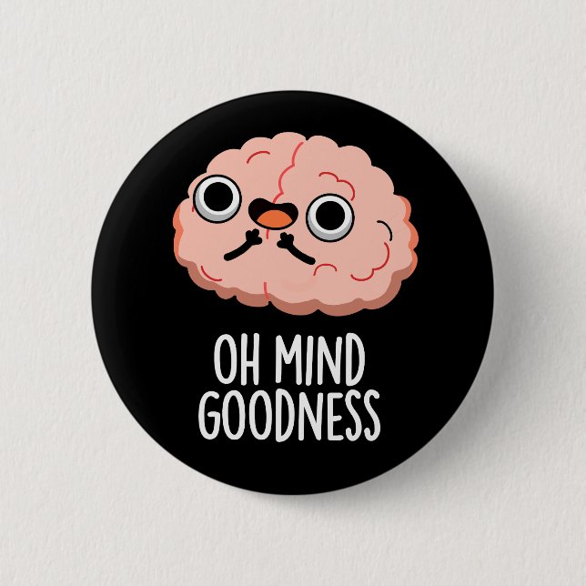 Oh Mind Goodness Funny Brain Pun Dark BG Button (Front)