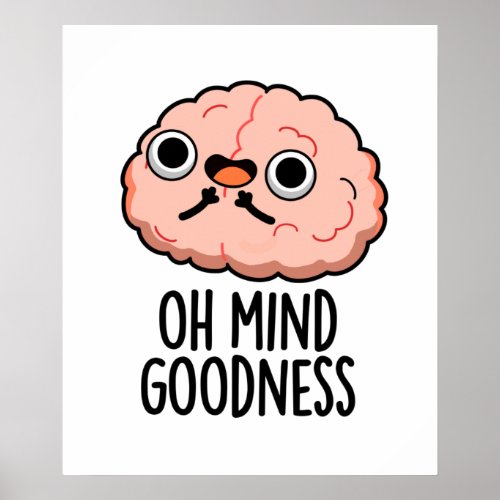 Oh Mind Goodness Funny Brain Pun  Poster