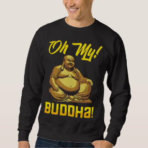 Oh My Buddha Buddhist  Meditation & Mindfulness Sweatshirt
