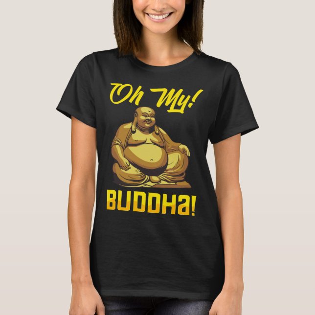 Oh My Buddha Buddhist  Meditation & Mindfulness T-Shirt (Front)