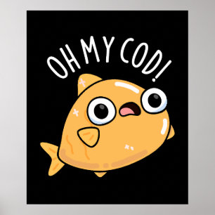 Oh My Cod Funny Fish Pun Dark BG Poster