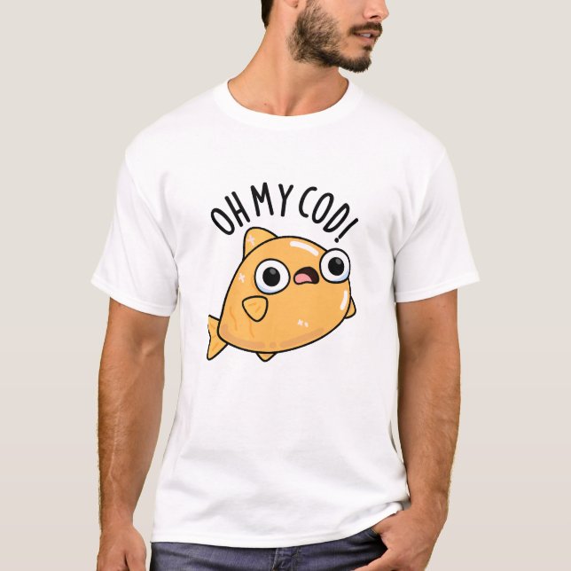 Oh My Cod Funny Fish Pun  T-Shirt (Front)