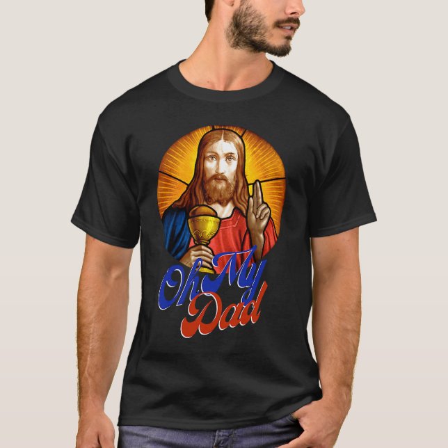 Oh My Dad OMG Christian Catholic   Idea T-Shirt (Front)