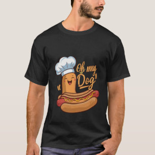 Oh My Dog(HotDog) Hungry T-Shirt