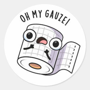 Oh My Gauze Funny First Aid Pun  Classic Round Sticker
