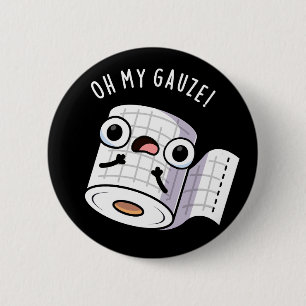 Oh My Gauze Funny First Aid Pun Dark BG Button
