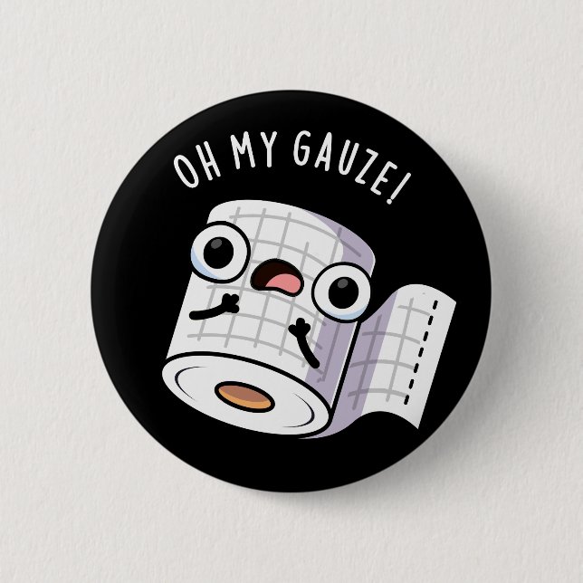 Oh My Gauze Funny First Aid Pun Dark BG Button (Front)