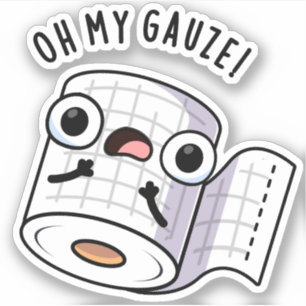 Oh My Gauze Funny First Aid Pun Sticker