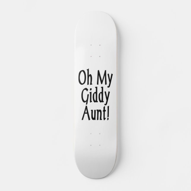 Oh My Giddy Aunt! Skateboard (Front)