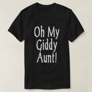 Oh My Giddy Aunt! T-Shirt