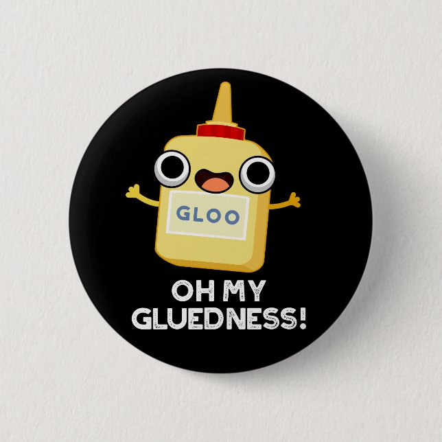 Oh My Gluedness Funny Super Glue Pun Dark BG Button (Front)