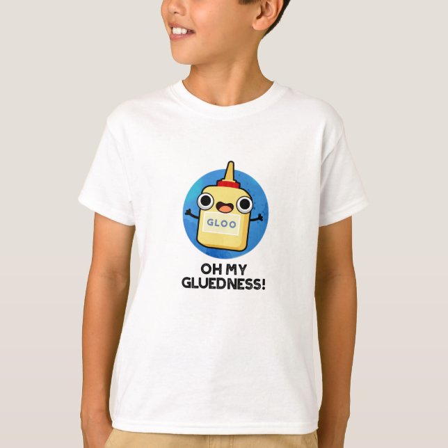 Oh My Gluedness Funny Super Glue Pun  T-Shirt (Front)