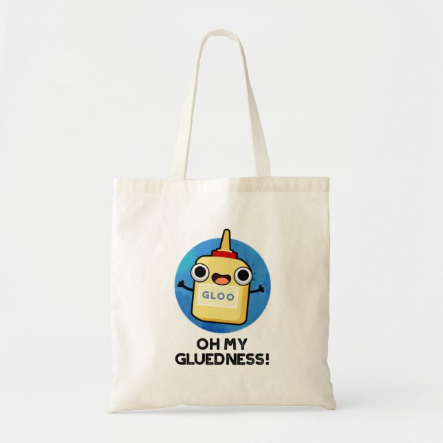 Oh My Gluedness Funny Super Glue Pun Tote Bag (Front)