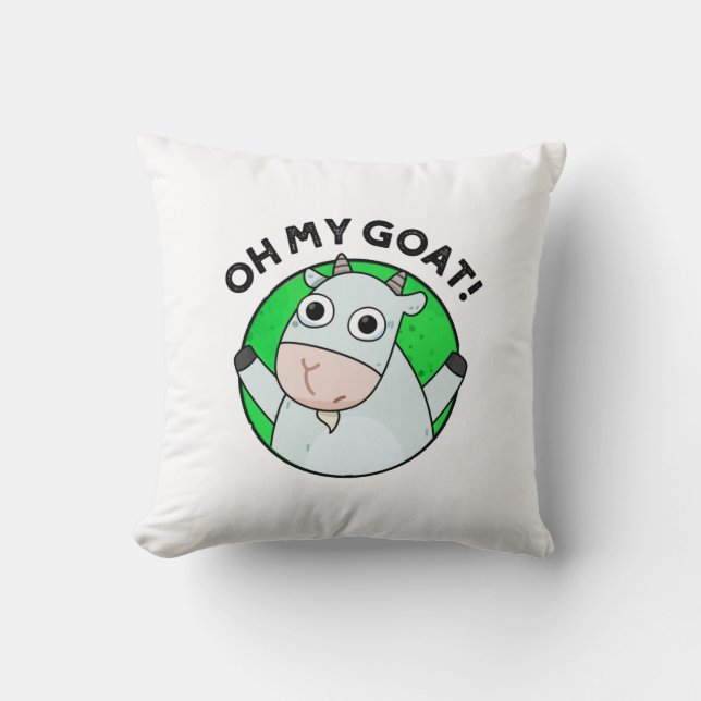 Oh My Goat Funny Animal Pun  Throw Pillow (Front)