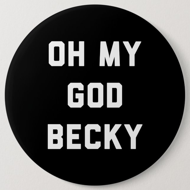 OH MY GOD BECKY BUTTON (Front)