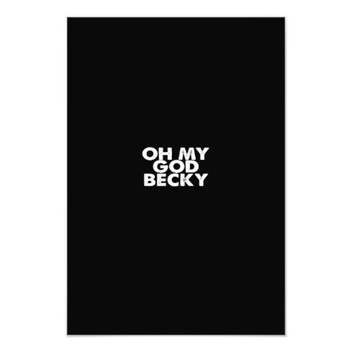 oh my god becky photo print