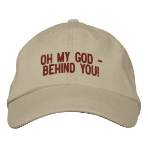 "Oh My God - Behind You!" Embroidered Baseball Cap