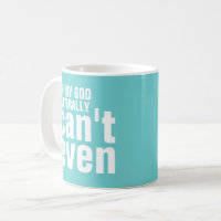 Without Coffee - I literally can't Even Coffee Mug