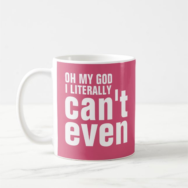 Oh My God I Literally Can't Even Coffee Mug (Left)