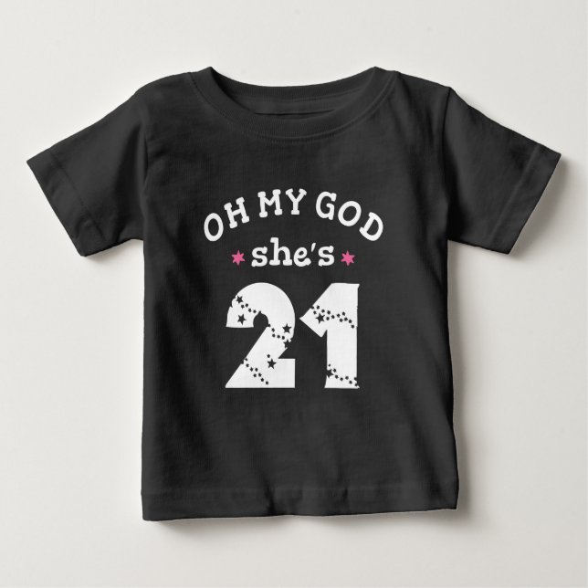 Oh my god she's 21 Years old Baby T-Shirt (Front)