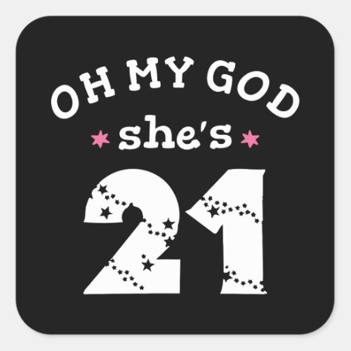 Oh my god shes 21 Years old Square Sticker