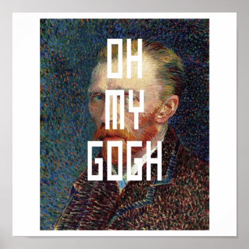 Oh My Gogh Funny Vincent Van Gogh Meme Poster