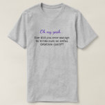 [ Thumbnail: "Oh My Gosh... ... Such An Awful Database Query?!" T-Shirt ]
