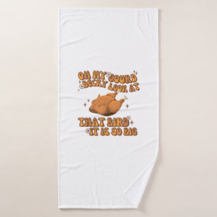 Oh My Gourd Becky Look At That Bird Chicken Thanks Bath Towel