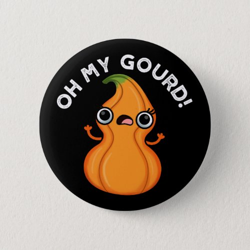 Oh My Gourd Funny Veggie Pun Dark BG Button