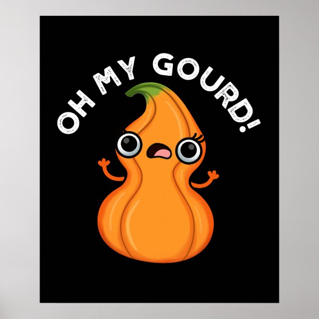 Oh My Gourd Funny Veggie Pun  Poster (Front)