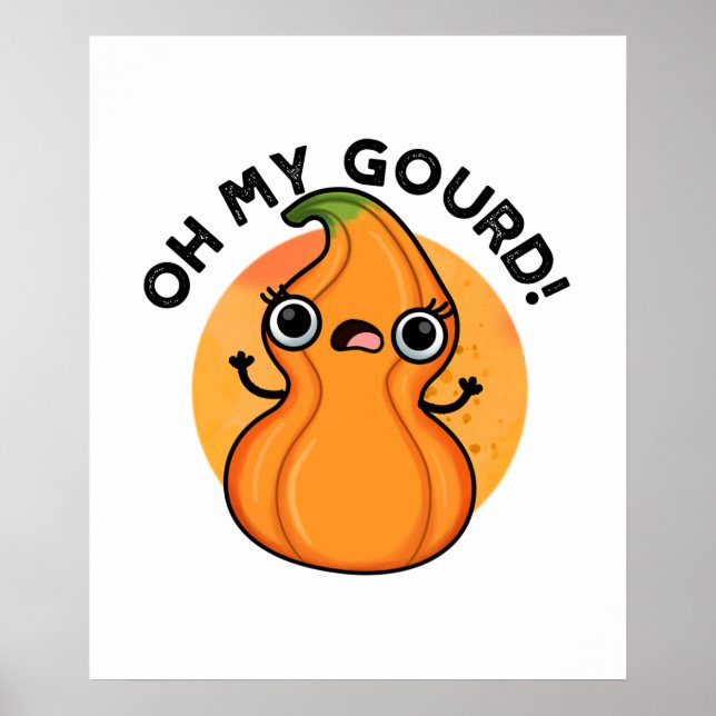 Oh My Gourd Funny Veggie Pun  Poster (Front)