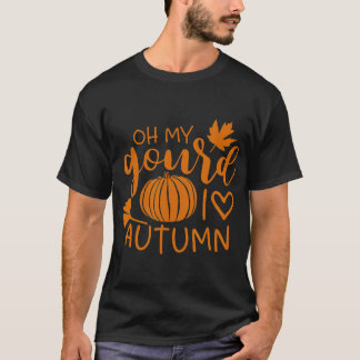 Oh My Gourd I love Autumn Funny Fall Pumpkin T-Shirt