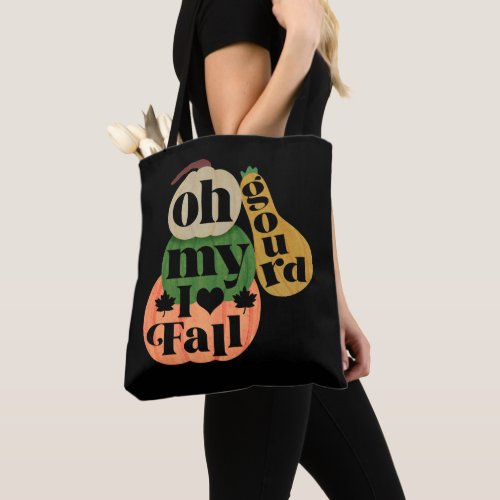 Oh My Gourd I Love Fall Autumn Tote Bag