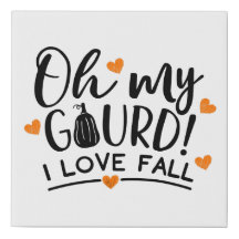 Oh My Gourd I Love Fall
