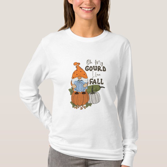 Oh My Gourd, I Love Fall T-Shirt (Front)