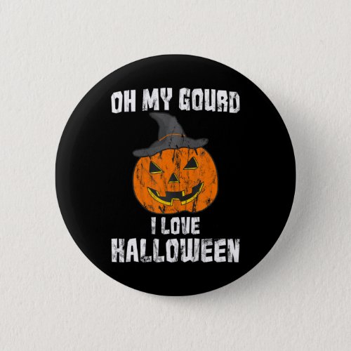 Oh My Gourd I Love Halloween Pumpkin Halloween Button