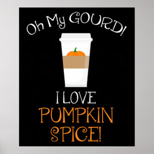 Oh My Gourd! I Love Pumpkin Spice! Poster