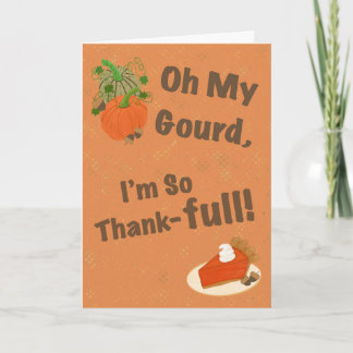 Oh My Gourd, I'm So Thank-full Pumpkins And Pie Card