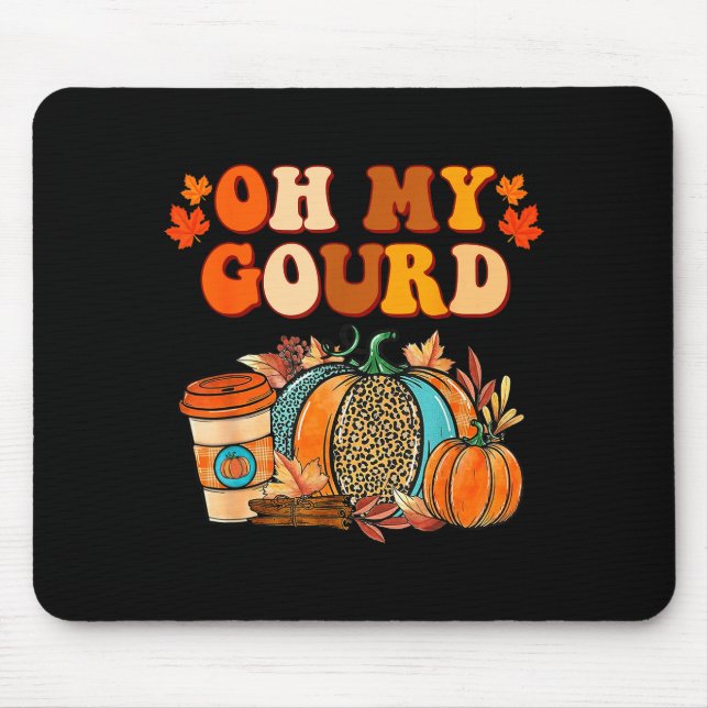 Oh My Gourd Pumpkins Funny Fall Autumn Thanksgivin Mouse Pad (Front)